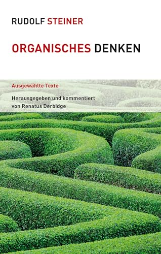Organisches Denken: Ausgewählte Texte (Themenwelten) von Steiner Verlag, Dornach